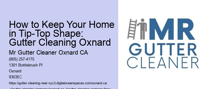 How to Keep Your Home in Tip-Top Shape: Gutter Cleaning Oxnard 