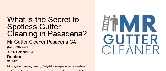 What is the Secret to Spotless Gutter Cleaning in Pasadena?