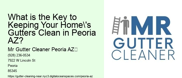 What is the Key to Keeping Your Home's Gutters Clean in Peoria AZ?