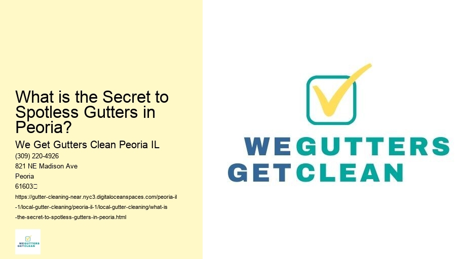What is the Secret to Spotless Gutters in Peoria?