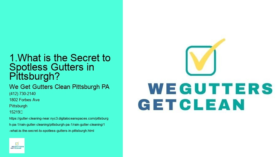1.What is the Secret to Spotless Gutters in Pittsburgh? 