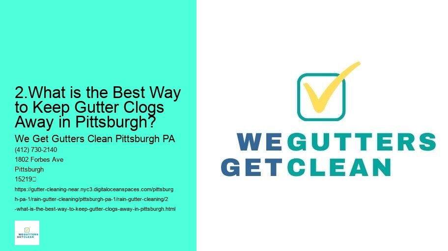 2.What is the Best Way to Keep Gutter Clogs Away in Pittsburgh?