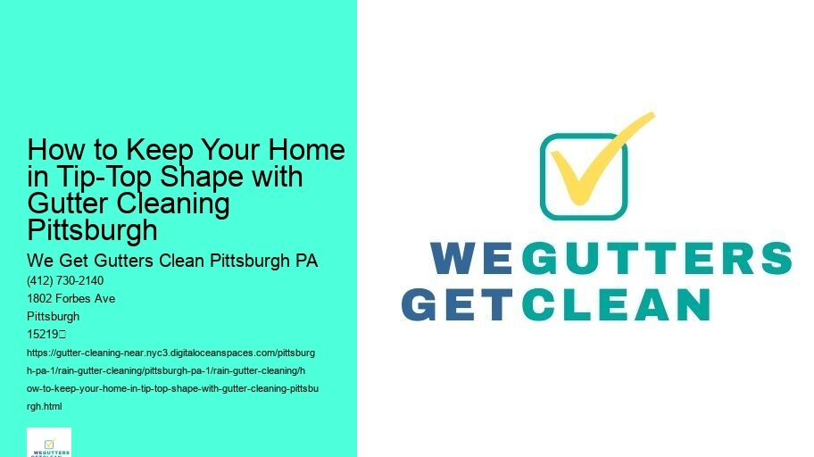 How to Keep Your Home in Tip-Top Shape with Gutter Cleaning Pittsburgh 