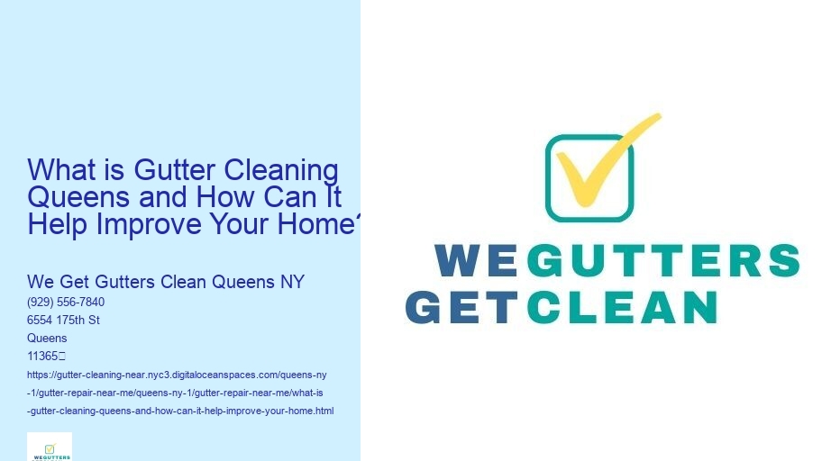 What is Gutter Cleaning Queens and How Can It Help Improve Your Home? 