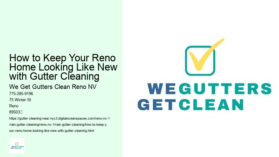 How to Keep Your Reno Home Looking Like New with Gutter Cleaning 