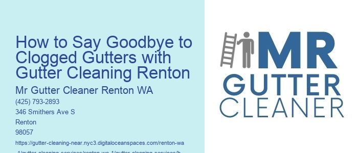 How to Say Goodbye to Clogged Gutters with Gutter Cleaning Renton