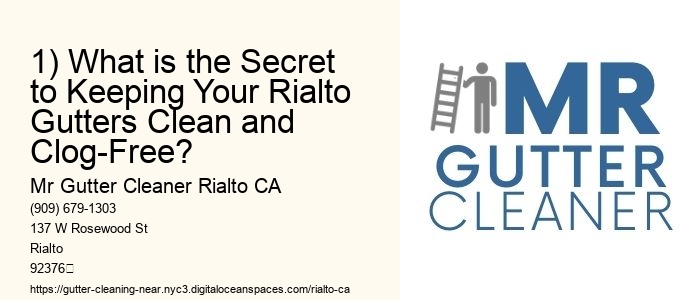 1) What is the Secret to Keeping Your Rialto Gutters Clean and Clog-Free? 