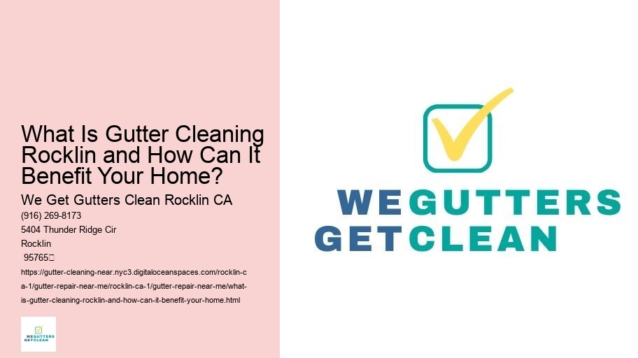 What Is Gutter Cleaning Rocklin and How Can It Benefit Your Home? 