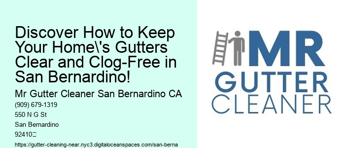 Discover How to Keep Your Home's Gutters Clear and Clog-Free in San Bernardino!