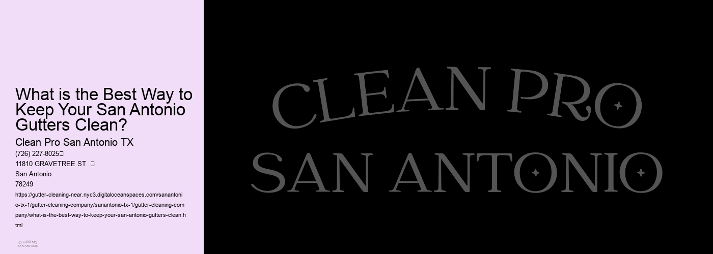 What is the Best Way to Keep Your San Antonio Gutters Clean? 