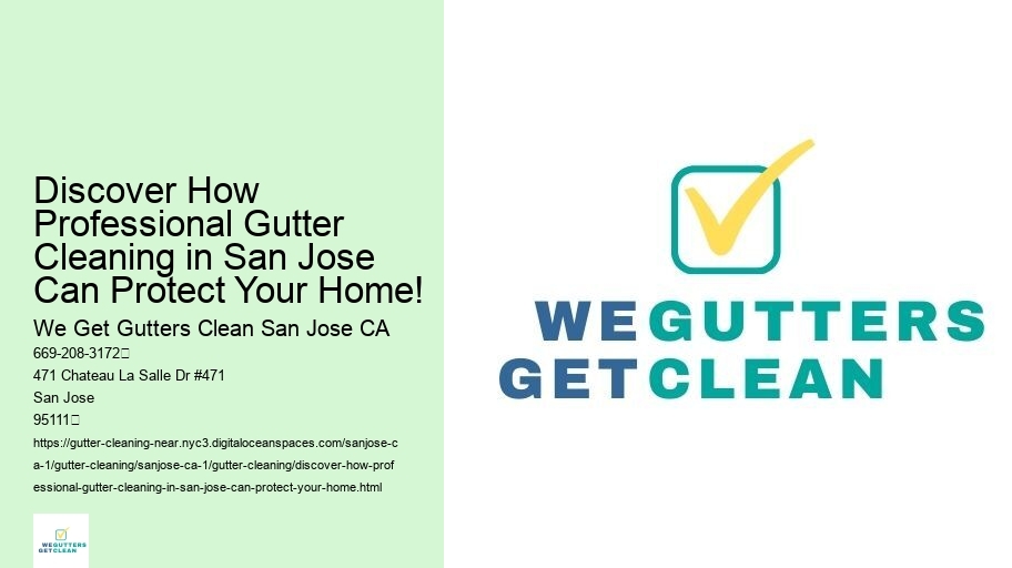 Discover How Professional Gutter Cleaning in San Jose Can Protect Your Home!
