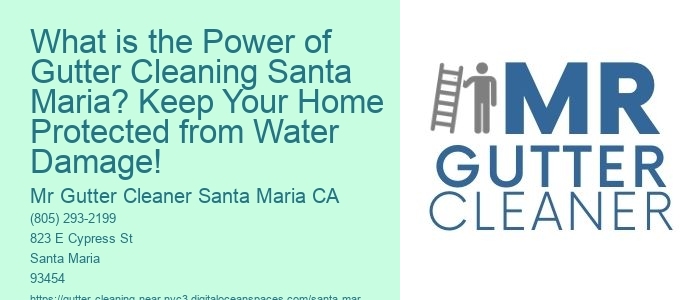 What is the Power of Gutter Cleaning Santa Maria? Keep Your Home Protected from Water Damage!