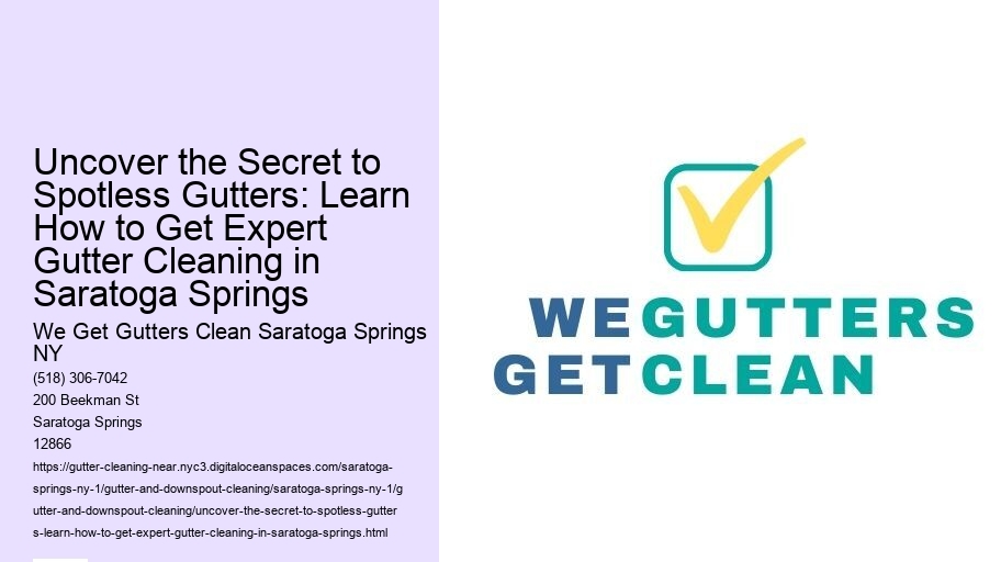 Uncover the Secret to Spotless Gutters: Learn How to Get Expert Gutter Cleaning in Saratoga Springs
