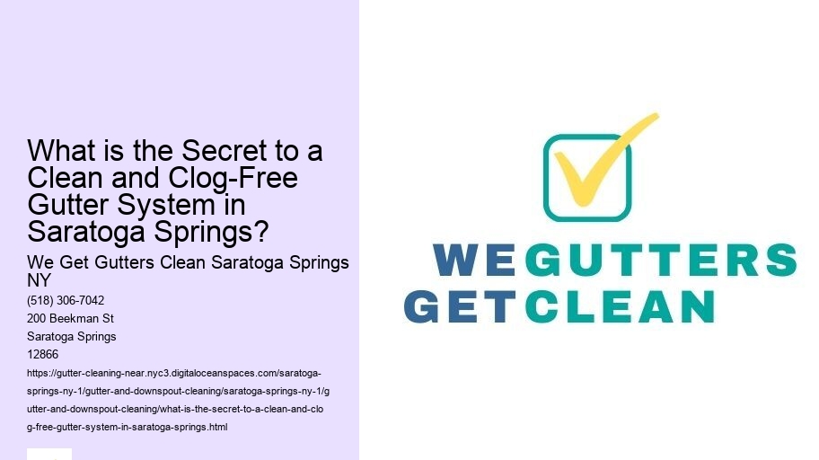 What is the Secret to a Clean and Clog-Free Gutter System in Saratoga Springs? 
