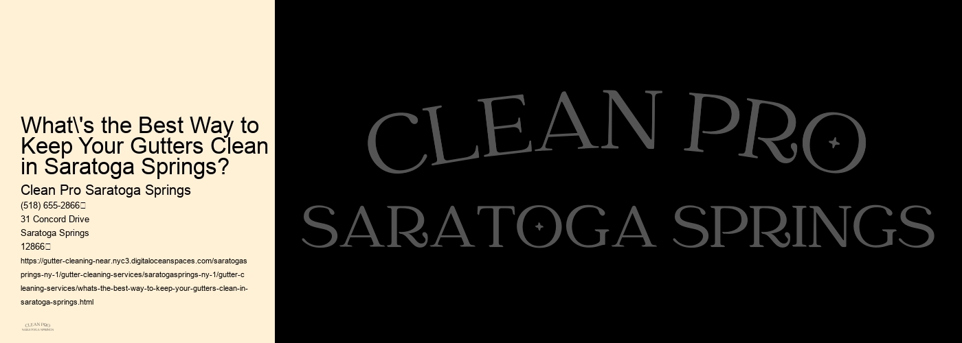 What's the Best Way to Keep Your Gutters Clean in Saratoga Springs?