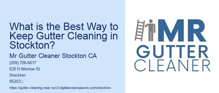 What is the Best Way to Keep Gutter Cleaning in Stockton? 