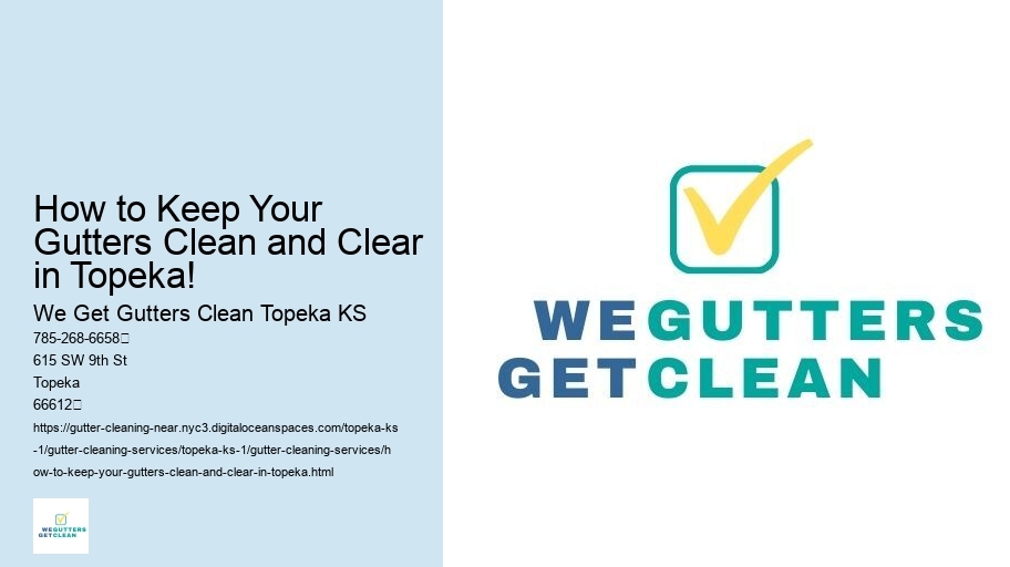 How to Keep Your Gutters Clean and Clear in Topeka! 