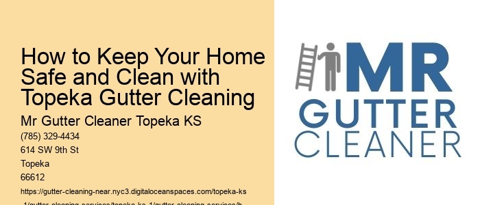 How to Keep Your Home Safe and Clean with Topeka Gutter Cleaning 