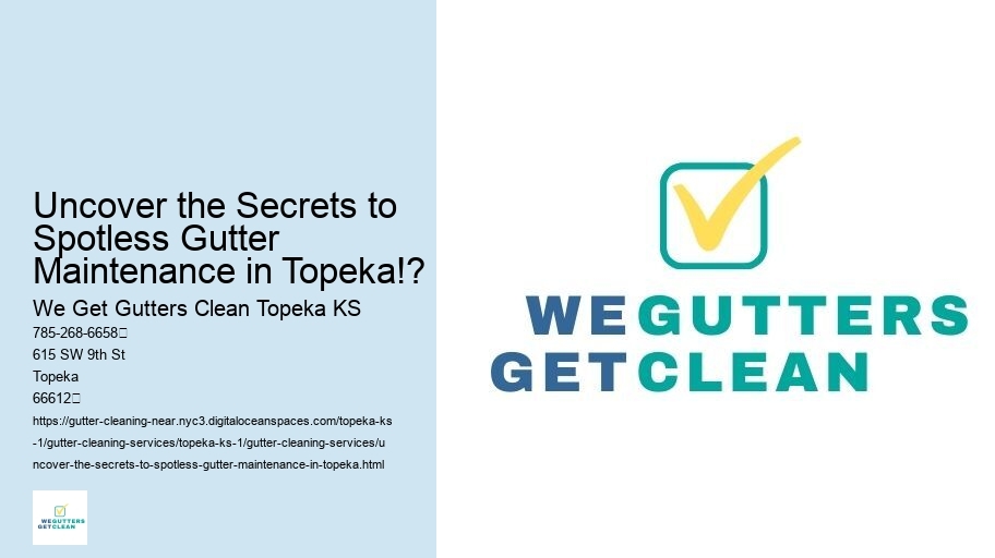 Uncover the Secrets to Spotless Gutter Maintenance in Topeka!?