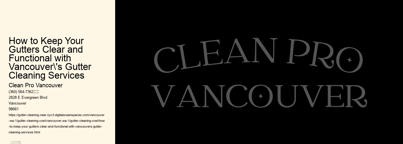 How to Keep Your Gutters Clear and Functional with Vancouver's Gutter Cleaning Services 