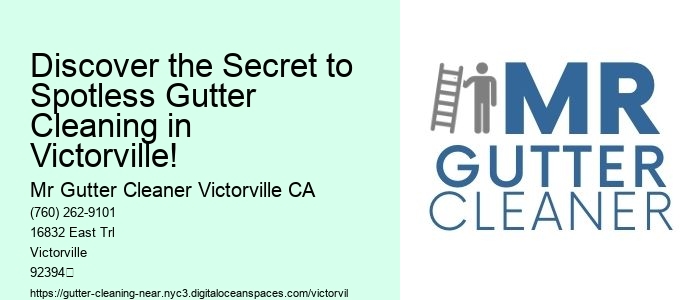 Discover the Secret to Spotless Gutter Cleaning in Victorville!