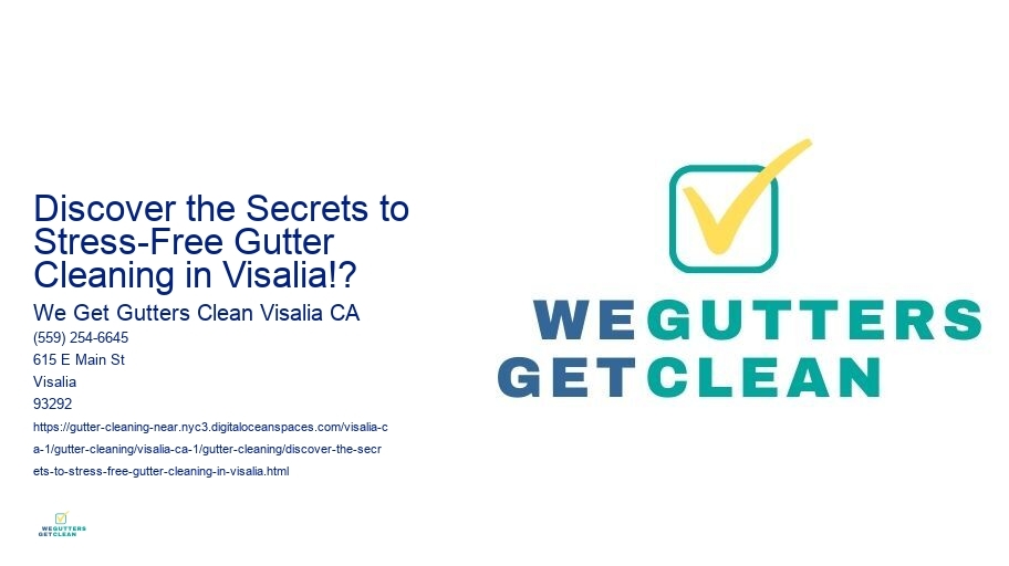 Discover the Secrets to Stress-Free Gutter Cleaning in Visalia!?
