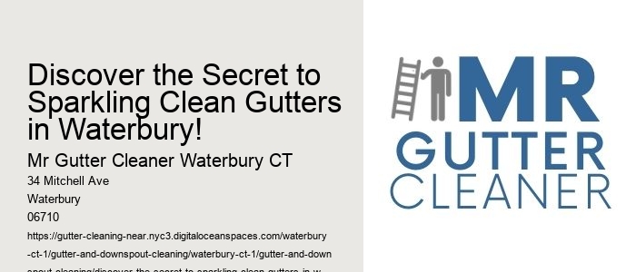Discover the Secret to Sparkling Clean Gutters in Waterbury!