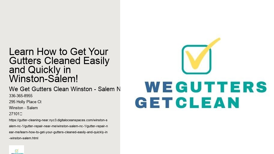 Learn How to Get Your Gutters Cleaned Easily and Quickly in Winston-Salem!